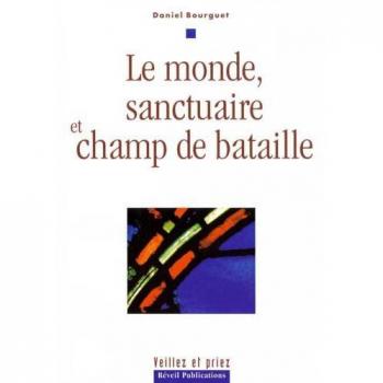 le monde, sanctuaire et champ de bataille