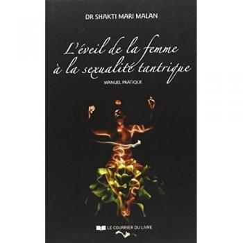 L'éveil de la femme à la sexualité tantrique : Manuel pratique