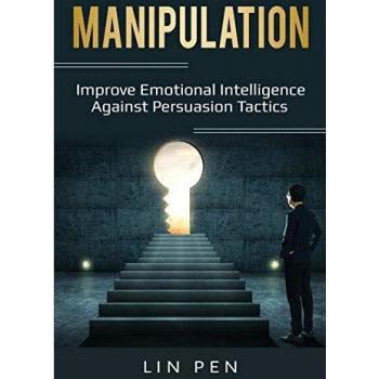 Manipulation: Improve Emotional Intelligence Against Persuasion Tactics