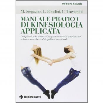 Manuale pratico di kinesiologia applicata. Comprendere la mente e...