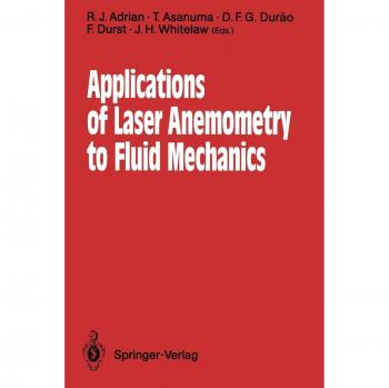 Applications of Laser Anemometry to Fluid Mechanics: 4th International Symposium Lisbon, Portugal, 11-14 July 1988