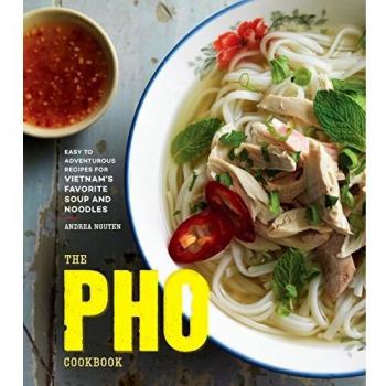 Pho Cookbook: Easy to Adventurous Recipes for Vietnam's Favorite Soup and Noodl