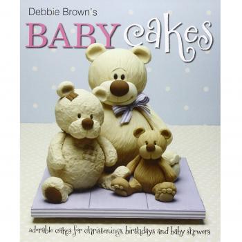 Debbie Brown's Baby Cakes: Adorable Cakes for Christenings, Birthdays and Baby