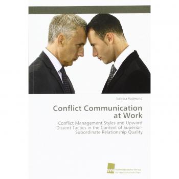 Conflict Communication at Work: Conflict Management Styles and Upward Dissent Tactics in the Context of Superior-Subordinate Relationship Quality