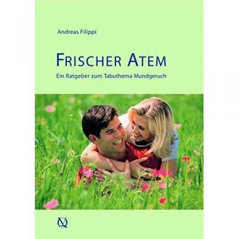Andreas Filippi Frischer Atem: Ein Ratgeber Zum Tabuthema Mundgeruch