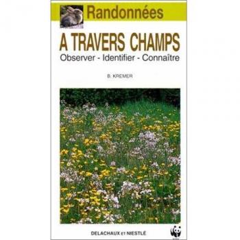 RANDONNEES A TRAVERS CHAMPS. Observer, identifier, connaître