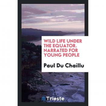 Wild life under the equator. Narrated for young people