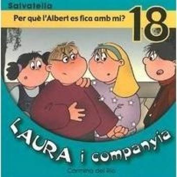 Laura i companyia 18: Per què l'albert es fica amb mi? (Tapa blanda).