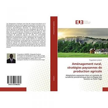 Aménagement rural, stratégies paysannes de production agricole: Adaptations paysannes dans un contexte de variabilité pluviométrique dans la Région des Savanes au Nord-Togo