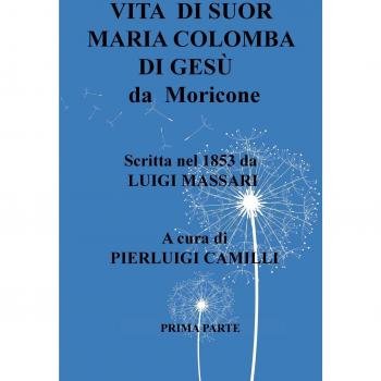 Vita di suor Maria Colomba di Gesù da Moricone. Scritta da Luigi Massari nel 1853