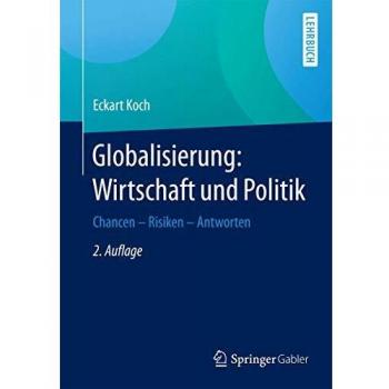 Globalisierung: Wirtschaft und Politik: Chancen – Risiken – Antworten