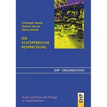 Die schöpferische Besprechung: Kunst und Praxis des Dialogs in Organisationen
