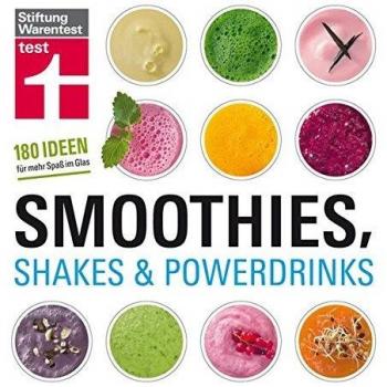Smoothies, Shakes & Powerdrinks: 180 Ideen für mehr Spaß im Glas