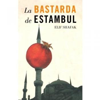 La bastarda de Estambul/ The Bastard of Istanbul