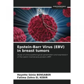 Bensaber, Hayette Sénia: Epstein-Barr Virus (EBV) in breast tumors