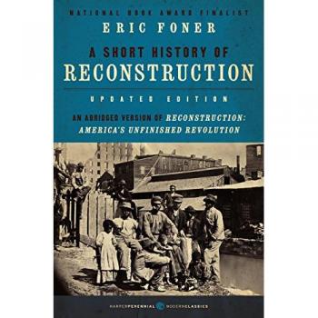 A Short History of Reconstruction [Updated Edition] (Harper Perennial Modern Classics)
