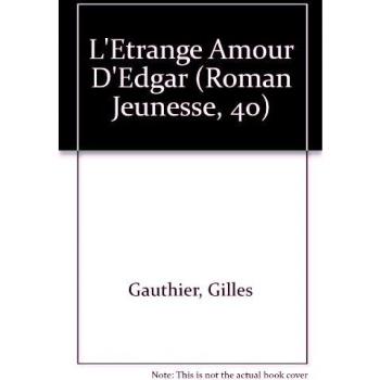 L'Etrange Amour D'Edgar (Roman Jeunesse, 40)