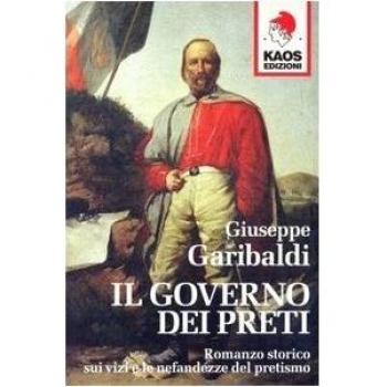 Il governo dei preti. Romanzo storico sui vizi e le nefandezze del pretismo