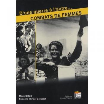 Livre Femmes en Guerre : Des Destins Exceptionnels de 1914 à Nos Jours