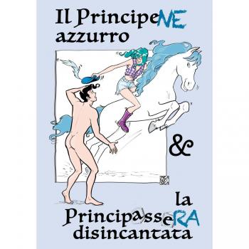 Il principene azzurro & la principassera disincantata