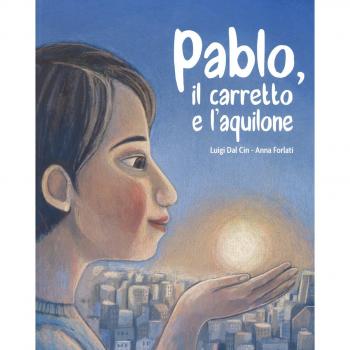 Pablo, il carretto e l'aquilone. Ediz. a colori