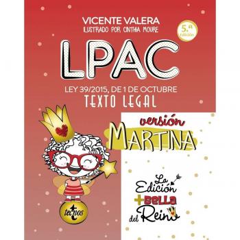 LPAC versión Martina: Ley 39/2015, de 1 de octubre, del Procedimiento Administrativo Común de las Administraciones Públicas. Texto Legal.