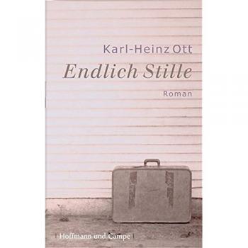 Karl-Heinz Ott Endlich Stille: Roman