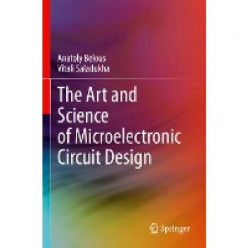 The Art and Science of Microelectronic Circuit Design