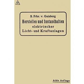 Herstellen und Instandhalten Elektrischer Licht-und Kraftanlagen: Ein Leitfaden auch für Nicht-Techniker