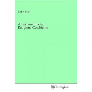 Alttestamentliche Religions-Geschichte