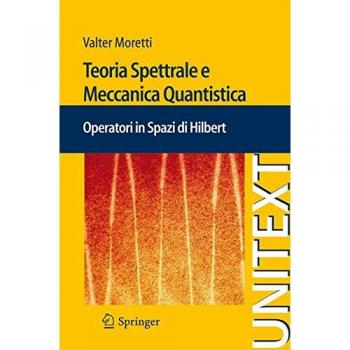 Teoria spettrale e meccanica quantistica. Operatori in spazi di Hilbert