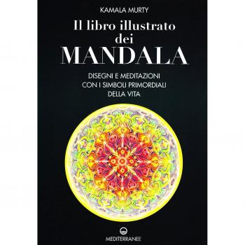 Il libro illustrato dei mandala. Disegni e meditazioni con ...