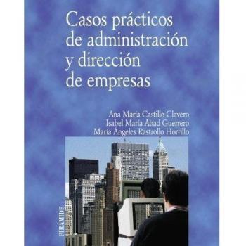 Casos prácticos de administración y dirección de empresas