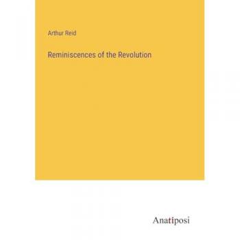Reminiscences of the Revolution