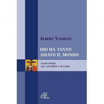 Dio ha tanto amato il mondo. Lectio divina sul «sacrificio» di Cristo