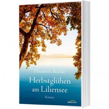 Elisabeth Büchle Herbstglühen Am Liliensee: Roman