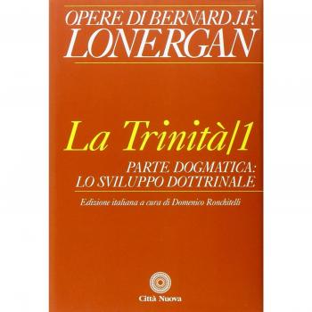 La trinità. Vol. 1: Parte dogmatica, lo sviluppo dottrinale.