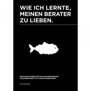 Nils-Peter Hey Wie Ich Lernte, Meinen Berater Zu Lieben
