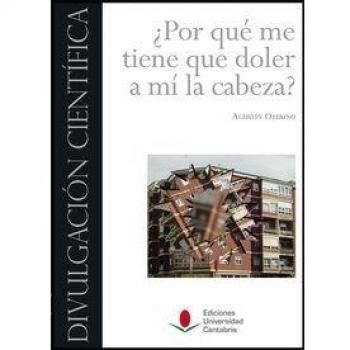 ¿por qué me tiene que doler a mí la cabeza?