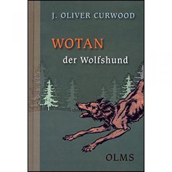 Wotan der Wolfshund: Eine Tiergeschichte aus den Wäldern Kanadas