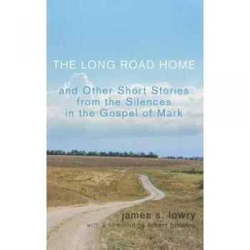 The Long Road Home and Other Short Stories from the Silences in the Gospel of Mark