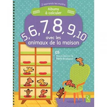 Albums À Calculer 5, 6, 7, 8, 9, 10 Avec Les Animaux De La Maison Gs