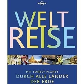 Lonely Planet Bildband Weltreise: Mit Lonely Planet durch alle Länder der Erde