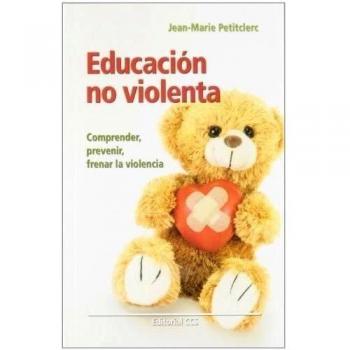 Educación no violenta: Comprender, prevenir, frenar la violencia (Tapa blanda).