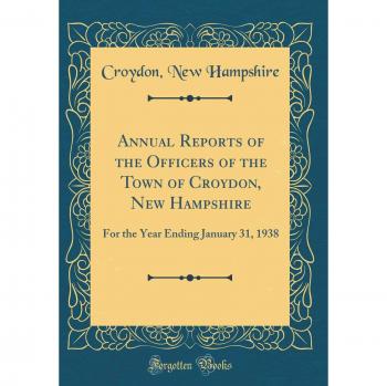 Annual Reports of the Officers of the Town of Croydon, New Hampshire: For the Year Ending January 31, 1938