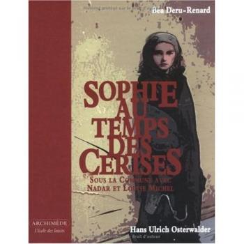 Sophie au temps des cerises : Sous la commune avec Nadar et Louise Michel