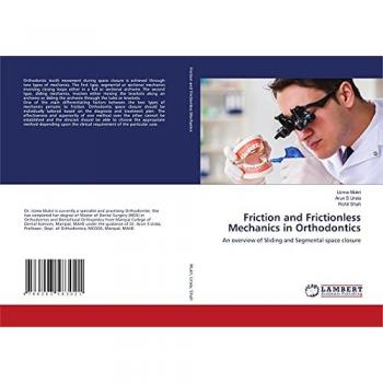 Mukri, Uzma: Friction and Frictionless Mechanics in Orthodontics