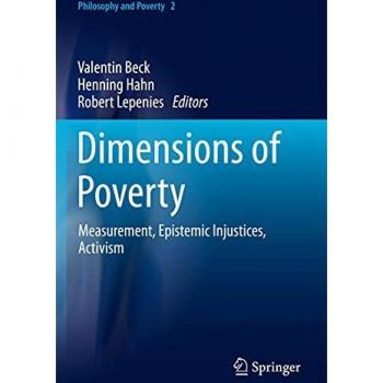 Dimensions of Poverty: Measurement, Epistemic Injustices, Activism (Philosophy and Poverty, Band 2)