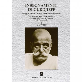Insegnamenti di Gurdjieff. Viaggio di un allievo attraverso il mondo