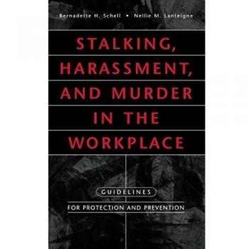 Stalking, Harassment, and Murder in the Workplace: Guidelines for Protection and Prevention